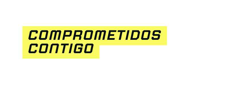 Comprometidos contigo